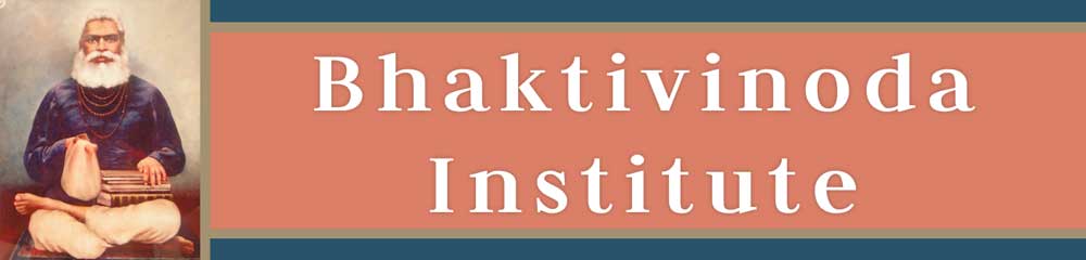 Bhaktivinoda Institute - Dedicated to the teachings of Srila Bhaktivinoda Thakura