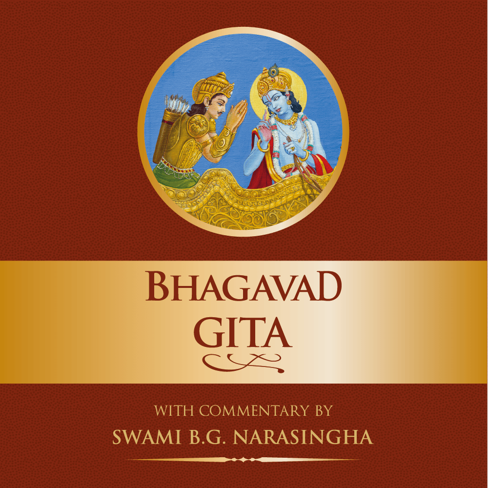 Bhagavad Gita - Sri Krsna's Illuminations on the Perfection of Yoga - Commentary by Swami B.G. Narasingha