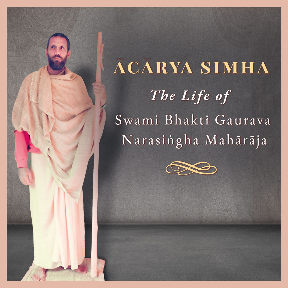 Acarya Simha - The Life of Swami Bhakti Gaurava Narasingha Maharaja